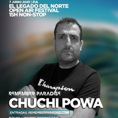 CHUCHI POWA @ REMEMBER PARADISE - ZUL - EL LEGADO DEL NORTE - JUNIO 2025