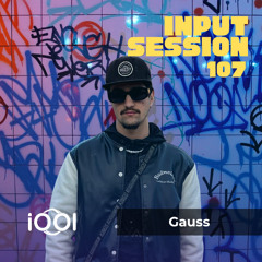 Gauss- iocerouno // INPUT SESSION 107