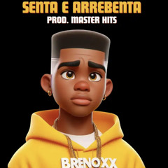 MC BRENOXX - SENTA E ARREBENTA (PROD.MASTERHITS)