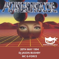 Powerhouse 20-05-1994 Dj Jason Bushby Mc G-Force
