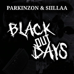 Parkinzon & Siillaa - Black Out Days (Hard Mix)