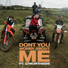 Don't You Worry About Me (Remix) [feat. 27 Northside]