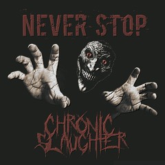 Chronic Slauhter - Never Stop