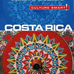 GET [KINDLE PDF EBOOK EPUB] Costa Rica - Culture Smart!: The Essential Guide to Custo