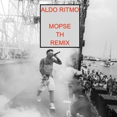 Aldo Ritmo (Mopse TH Extended Remix)[FREE DOWNLOAD]