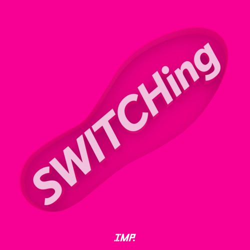 Stream SWITCHing by IMP. | Listen online for free on SoundCloud