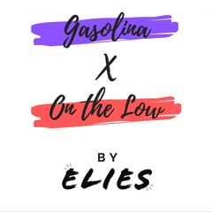 GASOLINA X ON THE LOW - DADDY YANKEE, BURNA BOY (ELIES MIX)
