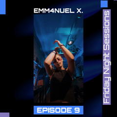 EMM4NUEL X. Friday Night Sessions 09