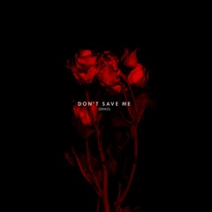 Don't Save Me (demo)