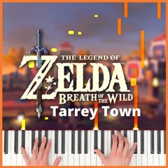 Tarrey Town | The Legend of Zelda: Breath of the Wild | Piano Instrumental