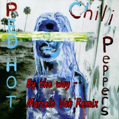 Red Hot Chili Peppers - By The Way (Marcelo Vak Remix)- FREE DOWNLOAD - Reupload