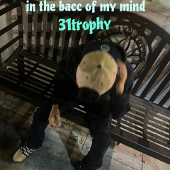 in the bacc of my mind -31trophy