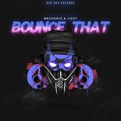 Mechanic & Jizzy - Bounce That