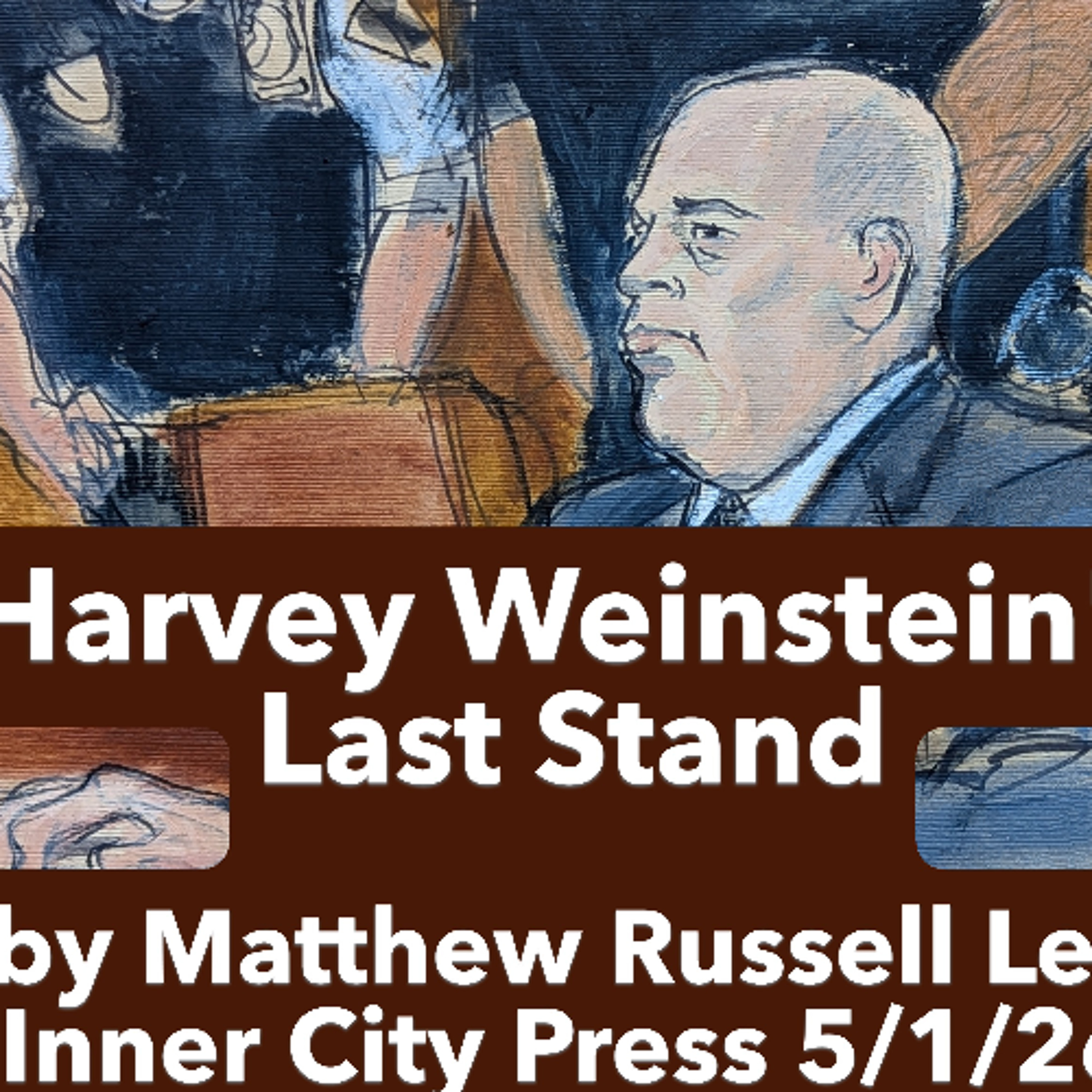 Harvey Weinstein's Last Stand Blues by Matthew Russell Lee, May 2, 2026 episode artwork