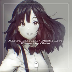 Mariya Takeuchi - Plastic Love (Blessed by Ghost)
