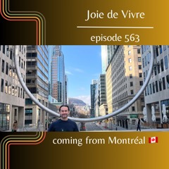 Joie de Vivre - Episode 563 coming from Montréal
