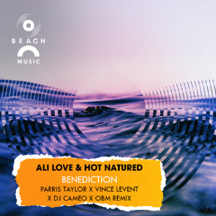 Ali Love & Hot Natured - Benediction (Parris Taylor x Vince Levent x DJ Cameo x OBM Remix)