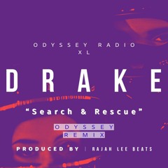 Drake - Search & Rescue (Odyssey Remix) Prod. Rajah Lee Beats