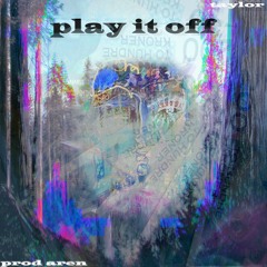 taylor - play it off ((prod. aren))