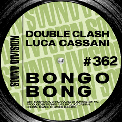 Double Clash, Luca Cassani - BONGO BONG [Sound Division]