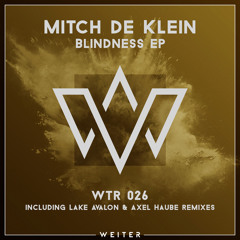 Premiere: Mitch de Klein - Blindness (Axel Haube Remix) [WEITER]