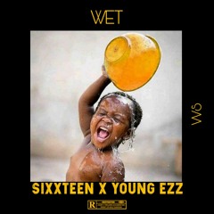 Wet Ft. Young Ezz