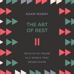 [Access] PDF 📗 The Art of Rest: Faith To Hit Pause In A World That Never Stops by  A