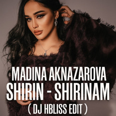 Madina Aknazarova - Shirin Shirinam ( DJ HBLISS EDIT )