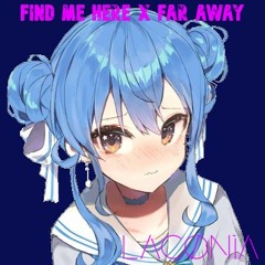 Find Me Here X Far Away - Stessie (ft. Bien) [Danger-chan Mashup]