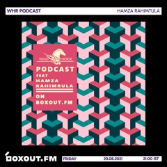 WHR Podcast Ft.  Hamza Rahimtula [20-08-21]
