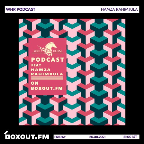 WHR Podcast Ft.  Hamza Rahimtula [20-08-21]