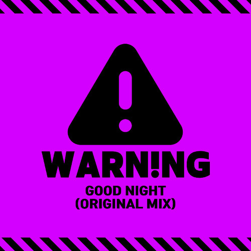 WARN!NG - Good Night (Original Mix)