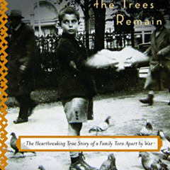 FREE PDF 💕 And in the Vienna Woods the Trees Remain: The Heartbreaking True Story of
