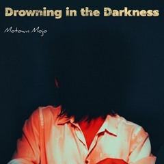Drowning in the Dark