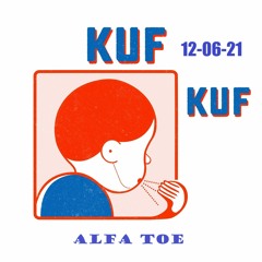 Alfa Toe @ KUF KUF - 12-06-21 - Flobiza