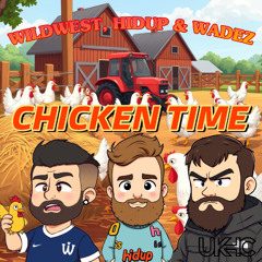 Wildwest, Hidup & WADEZ - Chicken Time