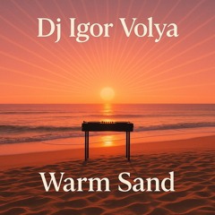 Dj Igor Volya Warm Sand.mp3