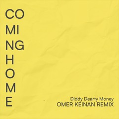 Diddy Dearty Money - Coming Home (Omer Keinan Remix)