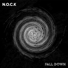 N.O.C.K - Fall Down [Premiere]