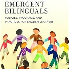 Read [EBOOK EPUB KINDLE PDF] Educating Emergent Bilinguals: Policies, Programs, and Practices for En