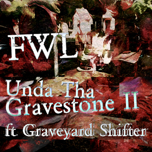 Unda Tha Gravestone II ft. Graveyard Shifter - FWL