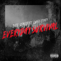 EVERYDAY SURVIVAL ft Luhh Crazy