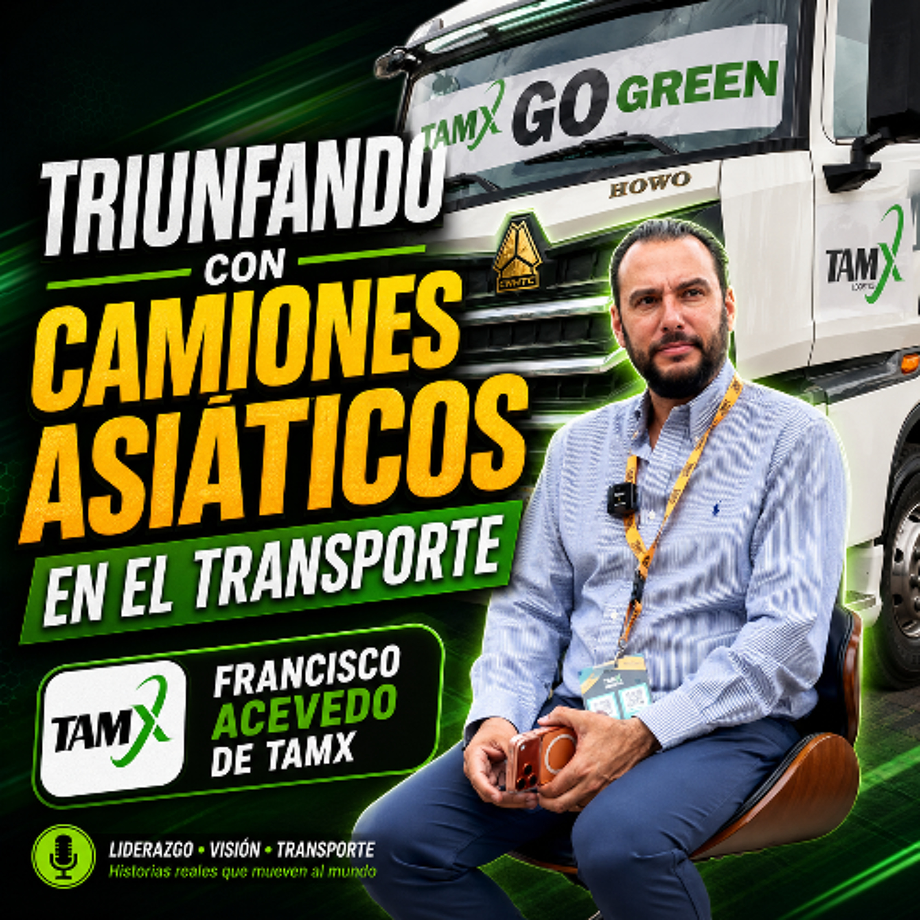 Triunfando con camiones asiáticos en el transporte | Francisco Acevedo de TAMX