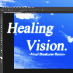 Healing Vision (Vixel Breakcore Remix)
