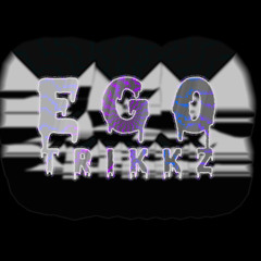Ego TrIkkz - person a issue