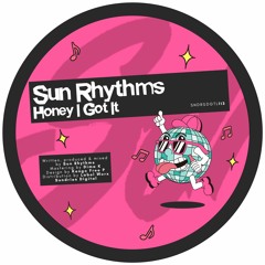 PREMIERE: Sun Rhythms - Honey I Got It [Sundries]