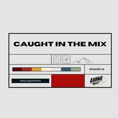 CAUGHT IN THE MIX - 62 (Played at ALOFT, Muscat)