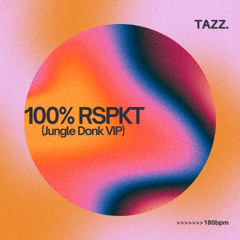 TAZZ. - 100% RSPKT (JUNGLE DONK VIP)