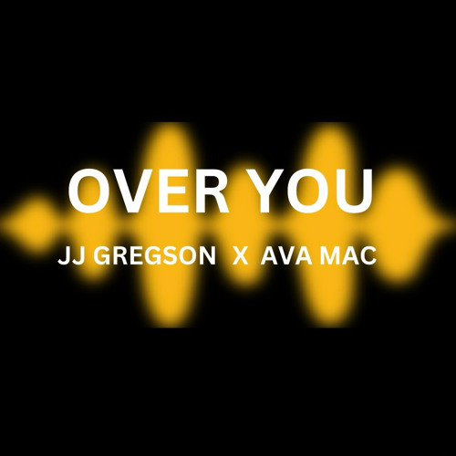 OVER YOU - JJ GREGSON x AVA MAC
