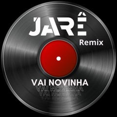 Dj Dyamante - Vai Novinha (Jarê Remix)